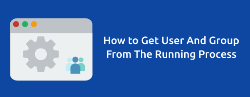 Cara Mengetahui User dan Group dari Running Process